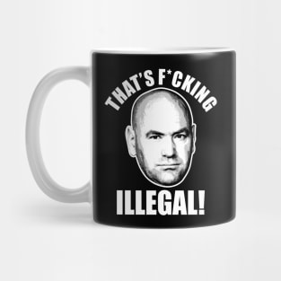 Dana White "That's F*cking Illegal'' UFC Mug